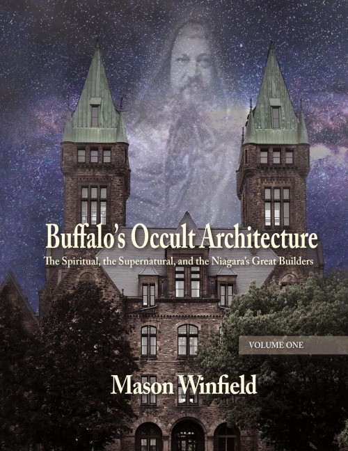Buffalos Occult Architecture: The Spiritual, the Supernatural, and the Niagaras Great Builders