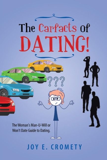 The Carfacts of Dating!: The Womans Man-U-Will or Wont Date Guide to Dating