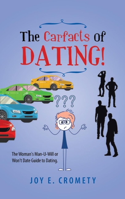 The Carfacts of Dating!: The Womans Man-U-Will or Wont Date Guide to Dating