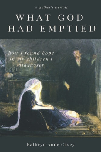 What God Had Emptied How I Found Hope in My Children's Diagnoses