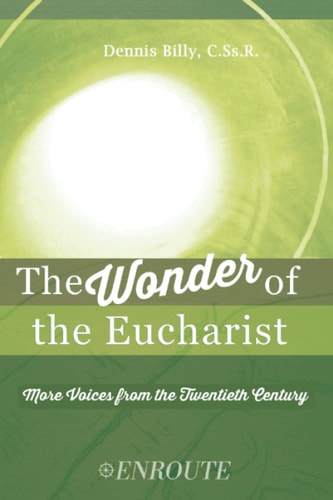 The Wonder of the Eucharist More Voices from the Twentieth Century