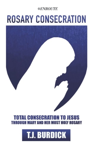 Rosary Consecration Total Consecration to Jesus Through Mary and Her Most Holy Rosary