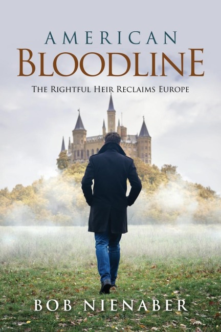 American Bloodline: The Rightful Heir Reclaims Europe