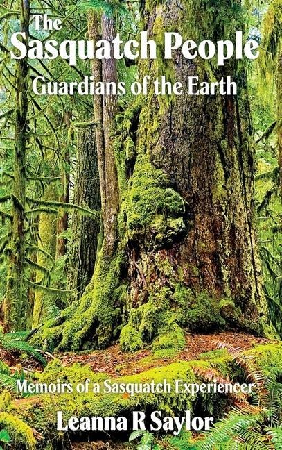 The Sasquatch People: Guardians of the Earth