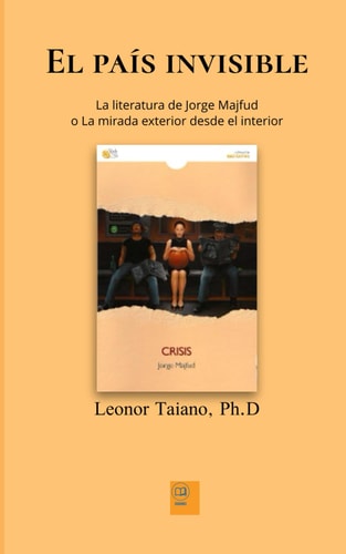 El País Invisible La Literatura de Jorge Majfud O la Mirada Exterior Desde El Interior