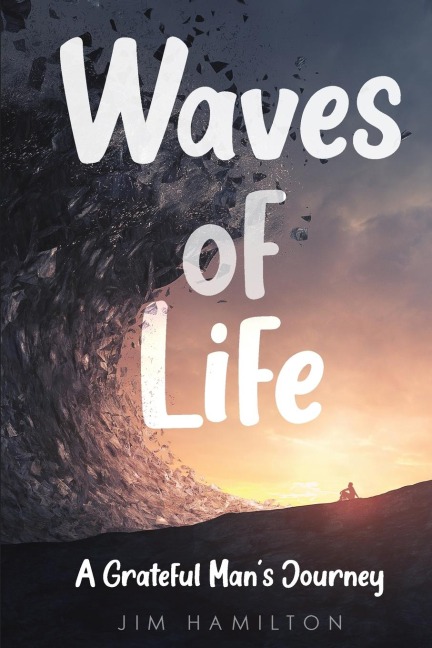 Waves of Life: A Grateful Mans Journey