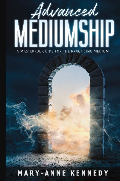 Advanced  Mediumship: A Masterful Guide for the Practicing Medium