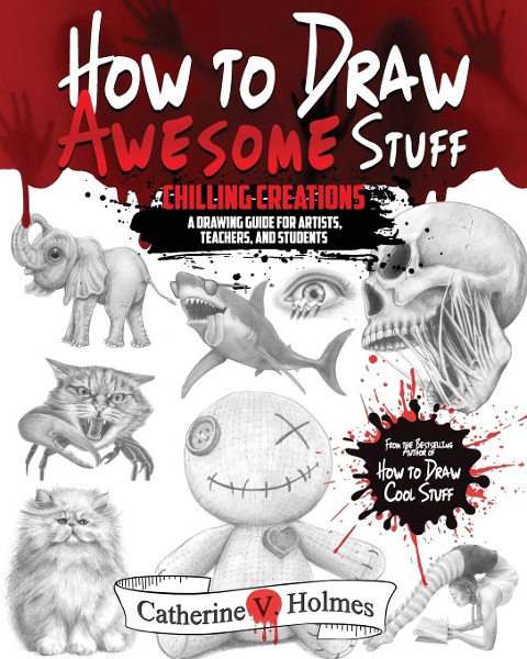 How to Draw Awesome Stuff: Chilling Creations: A Drawing Guide for Grown Ups