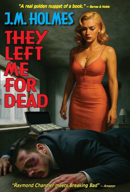 They Left Me For DEAD: A crime noir mystery