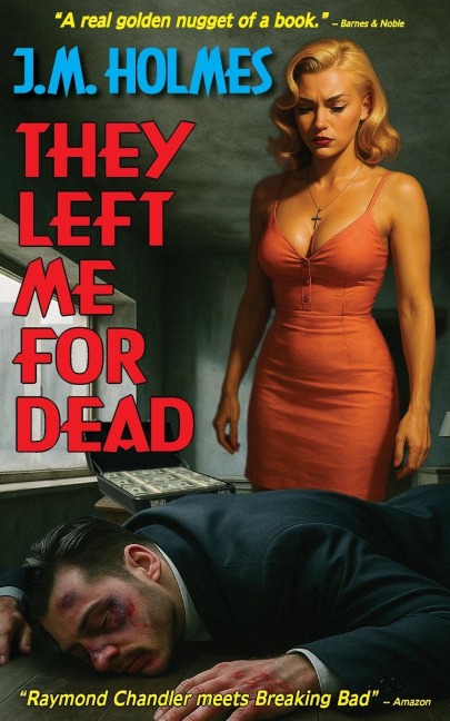 They Left Me For Dead: A crime noir mystery