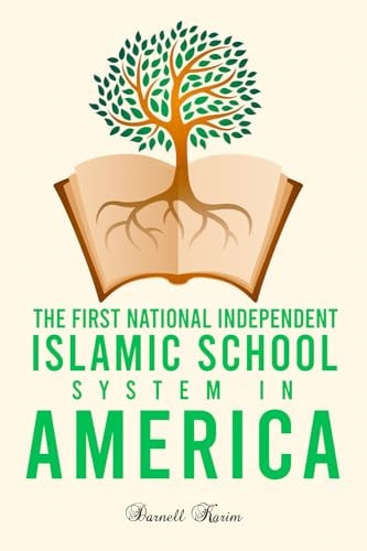 The First National Independent Islamic School System in America Darnell Karim