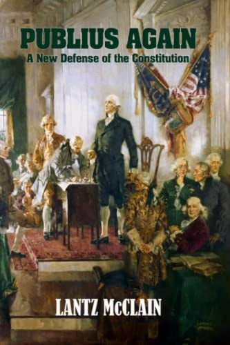 Publius Again A New Defense of the Constitution