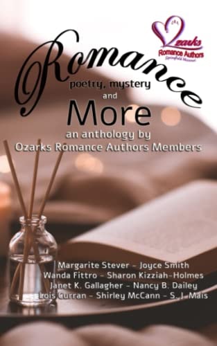 Romance, Poetry, Mystery and More An Anthology by Ozarks Romance Authors Members