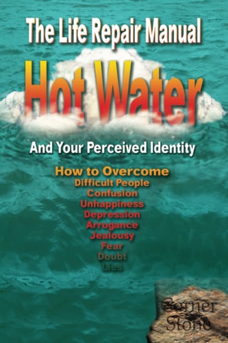 Hot Water Your Perceived Identity - The Life Repair Manual