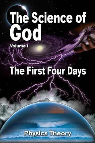 The Science Of God Volume 1 The First Four Days