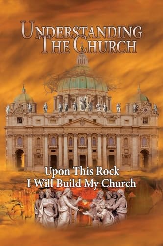Understanding The Church Upon This Rock I Will Build My Church
