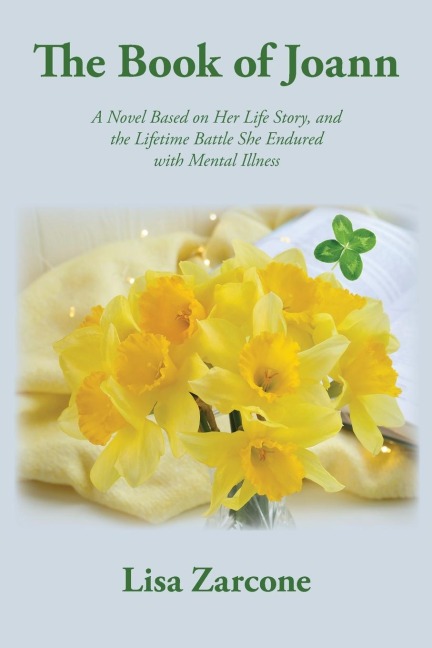 The Book of Joann: A Novel Based on Her Life Story, and the Lifetime Battle She Endured with Mental Illness