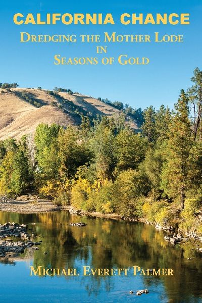CALIFORNIA CHANCE: Dredging the Mother Lode in Seasons of Gold