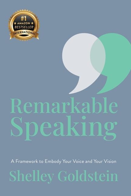 Remarkable Speaking: A Framework to Embody Your Voice and Your Vision