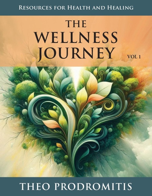 The Wellness Journey: Resources for Health & Healing, Vol. 1