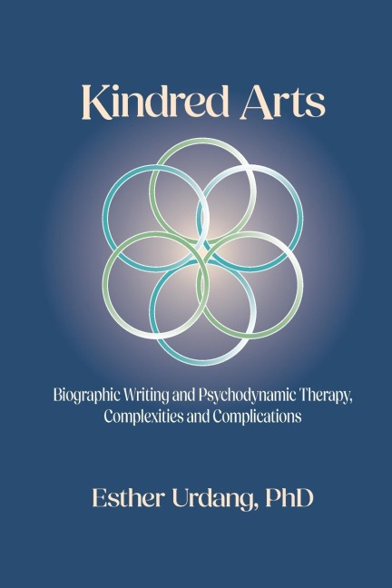 KINDRED ARTS: BIOGRAPHIC WRITING AND PSYCHODYNAMIC THERAPY, COMPLEXITIES AND COMPLICATIONS