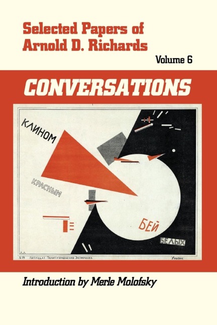 Selected Papers of Arnold D. Richards, Volume 6: CONVERSATIONS