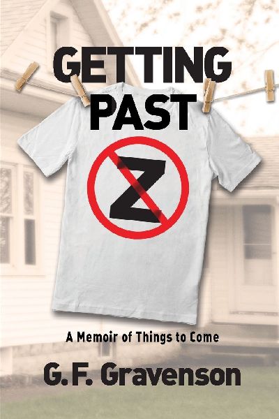Getting Past Z: A Memoir of Things to Come