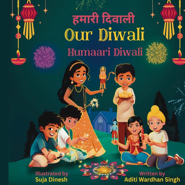Our Diwali: Humaari Diwali - A Bilingual Hindi English Story Celebrating the Meaning and Diversity of Deepavali