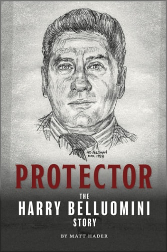 Protector The Harry Belluomini Story
