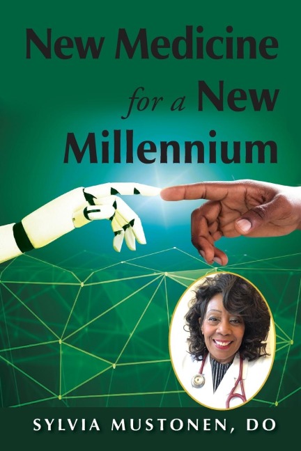 New Medicine for a New Millennium: A Memoir Looking Front to Back in Time at a Black Woman's Life in Medicine