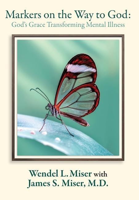 Markers on the Way to God: Gods Grace Transforming Mental Illness