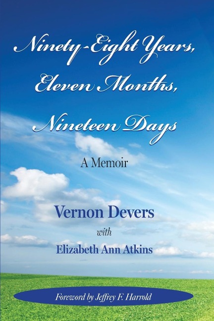 NINETY-EIGHT YEARS, ELEVEN MONTHS, NINETEEN DAYS: A Memoir