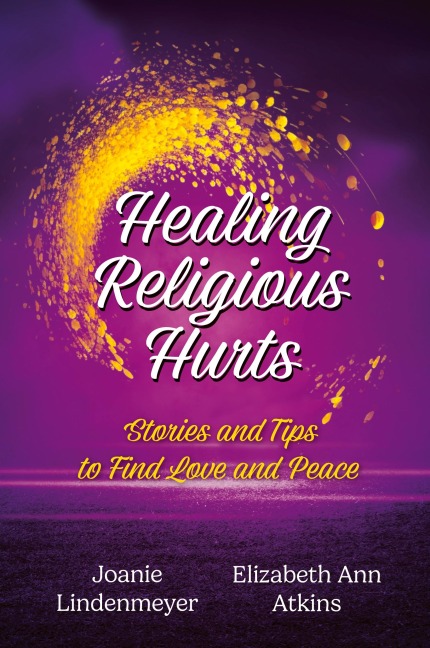 Healing Religious Hurts: Stories and Tips to Find Love and Peace
