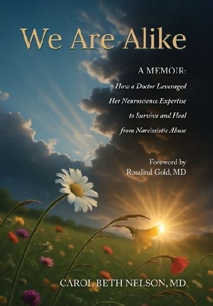 We Are Alike: How A Doctor Leveraged her Neuroscience Expertise to Survive and Heal from Narcissistic Abuse