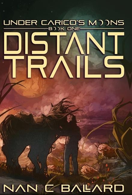 Distant Trails: Under Caricos Moons: Book One