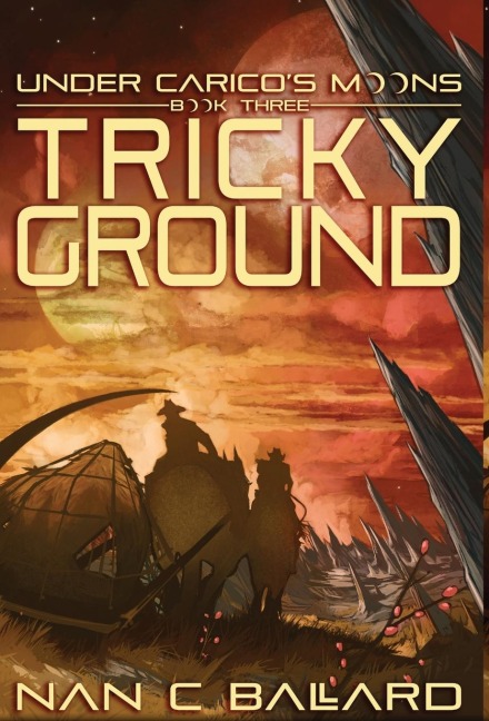 Tricky Ground: Under Caricos Moons: Book Three