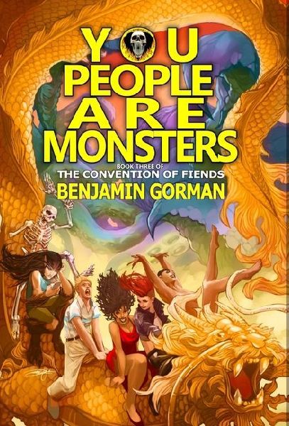 You People Are Monsters: The Convention of Fiends, Book 3