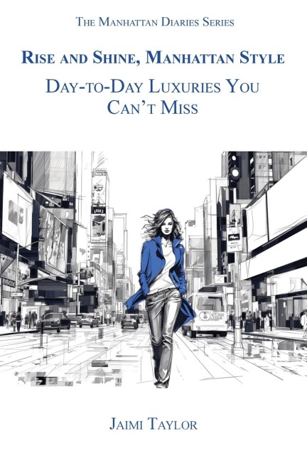 Rise and Shine, Manhattan Style: Day-To-Day Luxuries You Cant Miss