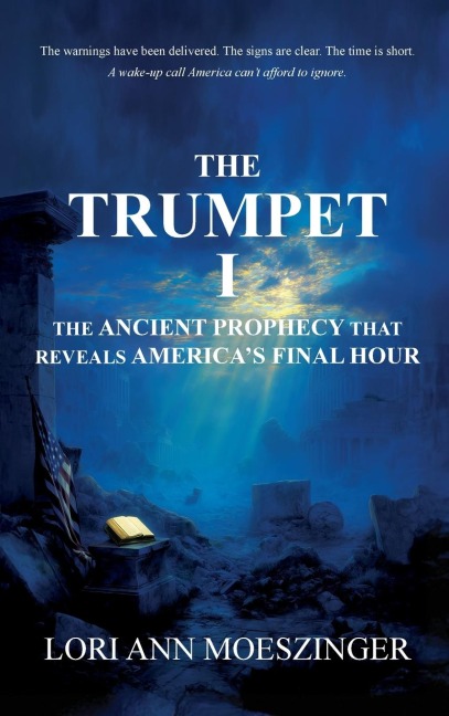 The Trumpet I: The Ancient Prophecy That Reveals America's Final Hour