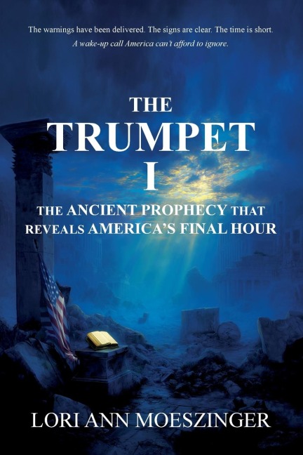 The Trumpet I: The Ancient Prophecy That Reveals America's Final Hour