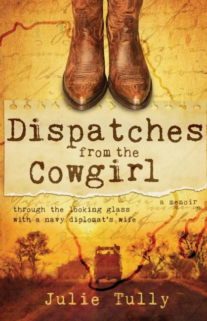 Dispatches from the Cowgirl: Through the Looking Glass with a Navy Diplomats Wife
