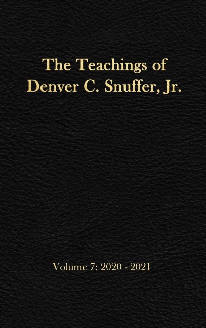 The Teachings of Denver C. Snuffer, Jr. Volume 7: 2020-2021: Readers Edition Hardback, 6 x 9 in.