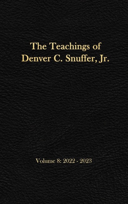The Teachings of Denver C. Snuffer, Jr. Volume 8: 2022-2023: Readers Edition Hardback, 6 x 9 in.
