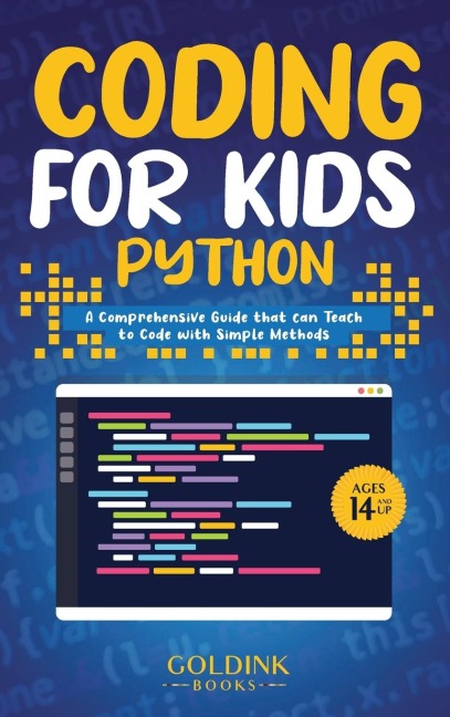 Coding for Kids Python: A Comprehensive Guide that Can Teach Children to Code with Simple Methods