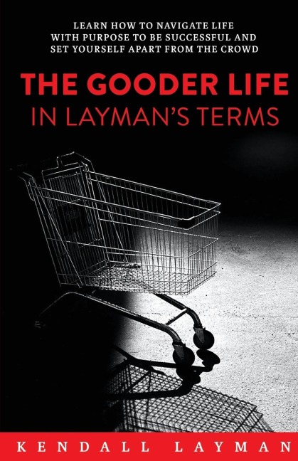 The Gooder Life in Laymans Terms