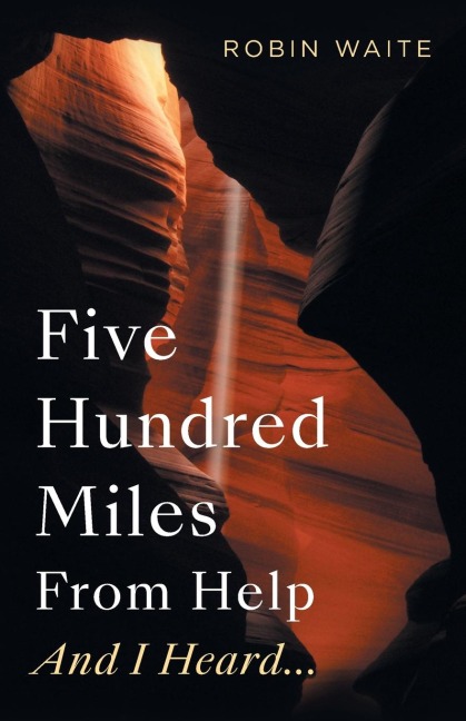 Five Hundred Miles From Help And I Heard...