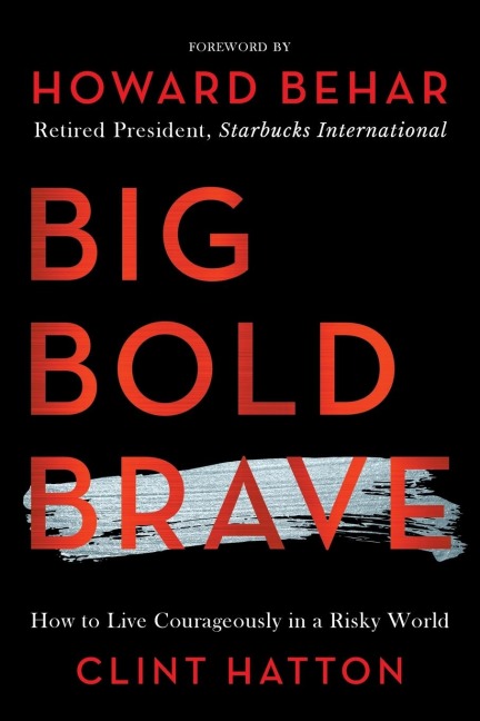 BIG BOLD BRAVE: How to Live Courageously in a Risky World