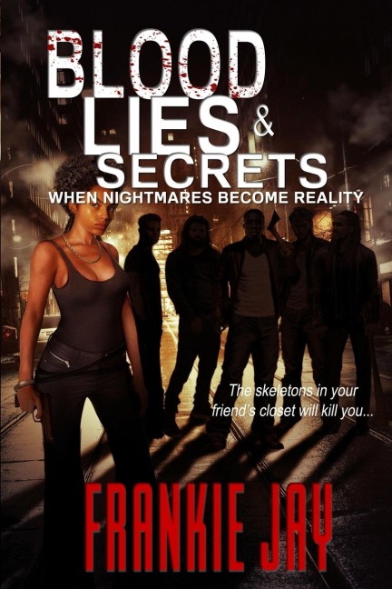 Blood, Lies, & Secrets: When Nightmares Become Reality