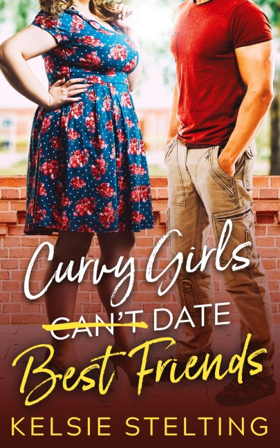 Curvy Girls Cant Date Best Friends