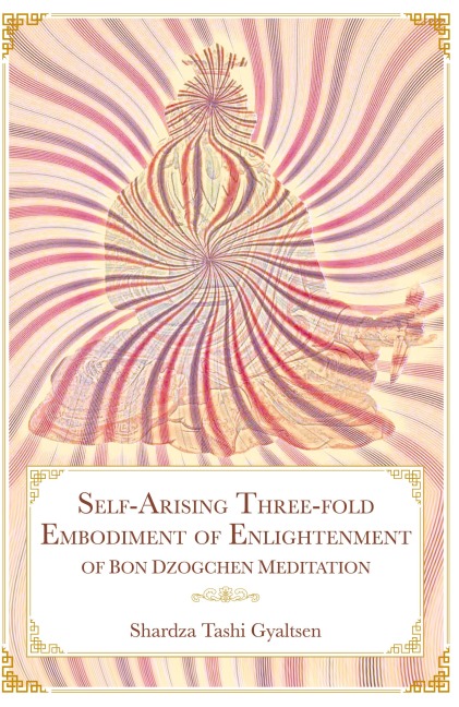 Self-Arising Three-fold Embodiment of Enlightenment [of Bon Dzogchen Meditation]